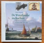 Wegman, Anton - De Waterlandse melkschuit : varende boeren tussen Waterland en Amsterdam 1600-1900
