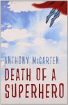 Anthony McCarten - Death of a Superhero
