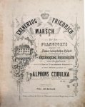 Czibulka, Alfons von: - Erzherzog Friedrich Marsch für das Pianoforte. Op. 286. Vierte Auflage