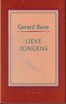 Reve (born 14 December 1923 in Amsterdam, Netherlands  - died 8 April 2006 in Zulte, Belgium), Gerard Kornelis van het - Lieve jongens - In 'Lieve jongens' vertelt de ik-figuur opwindende verhalen over aanbeden jongens aan zijn geliefde. Vaak zijn deze fantasieën, naast hoogromantisch, van sadomasochistische aard. Daarnaast is Reve een groot humorist.