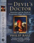 Ball, Philip. - The Devil's Doctor. Paracelsus.