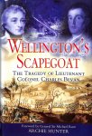 Hunter, Archie - Wellington's Scapegoat. The Tragedy of Lieutenant-Colonel Charles Bevan