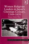 Haruko Nawata Ward - Women Religious Leaders in Japan's Christian Century, 1549-1650