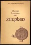 Doornink-Hoogenraad, M.M. - Kleine historie van Zutphen