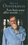 Oosterhuis, Huub - Een huis waar alles woont