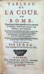 Jean Aymon - Tableau de la Cour de Rome, dans lequel sont représentés au naturel sa politique et son gouvernement tant spirituel que temporel, les cérémonies religieuses et civiles, ce qui s'observe dans le conclave à l'élection des papes, les cavalcades...