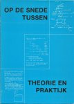 Fortuin, Leonard e.a. (reds.) - Op de snede tussen theorie en praktijk. Een liber amicorum opgedragen aan Prof.Dr. J.F. Benders