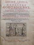 Brakel, Wilhelmus a - AORIKH AATPEIA, Dat is Redelyke Godtsdienst, in welke de Goddelyke Waerheden des Genaden-Verbondts worden verklaert [...]
