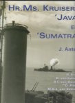 ANTEN, J. e.a. - Hr. Ms. Kruisers 'Java' en 'Sumatra'.