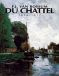 ROSSUM DU CHATTEL -  Rossum du Chattel, J.G. van: - F.J. van Rossum du Chattel (1856–1917). De ontdekker van de Vecht.