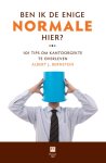 Albert. J. Bernstein - Ben ik de enige normale hier? 101 tips om kantoorgekte te overleven