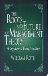 William Roth - The Roots and Future of Management Theory