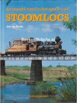 Bruin, Jan de - STOOMLOCS - De wereld rond in het spoor van stoomlocs