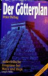 Fiebag, Peter - Der Götterplan. Ausserirdische Zeugnisse bei Maya und Hopi. Die Maya-Hieroglyphen entziffert! Fiebag, Peter - Der Götterplan. Ausserirdische Zeugnisse bei Maya und Hopi. Die Maya-Hieroglyphen entziffert!