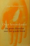 DOHMEN, J., (RED.) - Over levenskunst. De grote filosofen over het goede leven. Nederlandse vertaling Mark Wildschut.