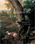 DESPORTES -  Lastic, Georges de & Pierre Jacky: - Desportes. (Monographie Francois Desportes 1661–1743).