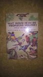 Vriends, Thijs Czn. - Wat houd ik in de tropische voliere ?