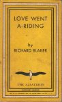 Blaker, Richard - Love went a-riding Blaker, Richard - Love went a-riding