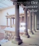 Kunze, Max - Der Pergamonaltar. Seine Geschichte, Entdeckung und Rekonstruktion