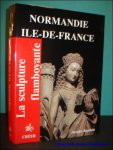 Jacques Baudoin ; Jean Richard - Sculpture Flamboyante : Tome 3 : Normandie , Ile- De- France