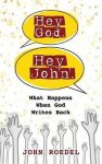 John Roedel - Hey God. Hey John.
