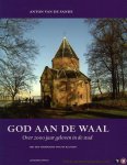 SANDE, A. van de - God aan de Waal. Over 2000 jaar geloven in de stad (Nijmegen)