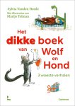 Sylvia Vanden Heede - Het dikke boek van Wolf en Hond 3 woeste verhalen