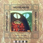 Frans J.J. Driesens - Opkomst van de Nederlandse Radio-Industrie. Een beschrijving van de radioproductie in de jaren 1915 -1930