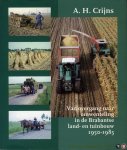 Crijns, A.H. - Van overgang naar omwenteling in de Brabantse land- en tuinbouw 1950-1985. Schaalvergroting en specialisatie