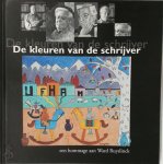 Ward Ruyslinck, Martien J.G. de Jong, Elisabeth Marain, Bob Mendes, Jos Vandeloo, Hubert van Herreweghen, Paul de Wispelaere, Walter van den Broeck, Koen Vermeiren, E.A. - De kleuren van de schrijver een hommage aan Ward Ruyslinck