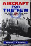 Michael J.F.Bowyer - Aircraft for the Few - The RAF's Fighters and Bombers in 1940