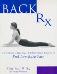 Vad, Vijay / Hinzmann, Hilary - Back Rx. A 15-Minute-A-Day Yoga- And Pilates-Based Program to End Low Back Pain