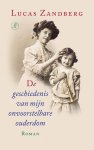 Lucas Zandberg - De geschiedenis van mijn onvoorstelbare ouderdom