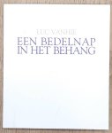 VANHIE, LUC, - Een bedelnap in het behang.