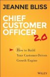 Bliss, Jeanne - Chief Customer Officer 2.0 How to Build Your Customer-Driven Growth Engine
