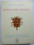 Hobson, A.R.A. - Apollo and Pegasus. An enguiry into the formation and dispersal of a Renaissance library.