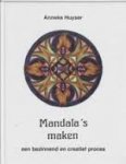Huyser, Anneke - Mandala's maken. Een bezinnend en creatief proces