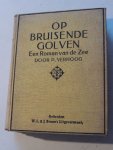 Verhoog , P. - Op bruisende golven. Een roman van de zee