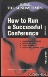 Fisher, John G. - How to Run a Successful Conference. Planning and logistics Keeping to Budget Using Technology and Delivering a Winning Event