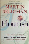 Martin Seligman - Flourish A New Understanding of Happiness and Wellbeing: The practical guide to using positive psychology to make you happier and healthier