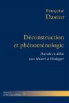 Françoise Dastur 117057 - Déconstruction et phénoménologie Derrida en débat avec Husserl et Heidegger