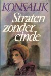 HEINZ G.KONSALIK met de nederlandse vertaling van J. van der Wasem - STRATEN ZONDER EINDE met een oud arabisch spreekwoord * Om een hoofd te laten buigen is een zwaard voldoende .. Om een hart te laten buigen heeft men liefde nodig.