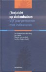 Berg, Jan Maarten van den / Ouden, Lya den (redactie e.a.) - (Toe)zicht op ziekenhuizen (Vijf jaar presteren met indicatoren)