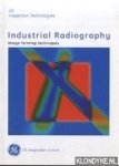 Diverse auteurs - Industrial Radiography: Image Forming Techniques
