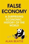 Alan Beattie - False Economy