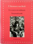 F. Harmsen van Beek - In goed en kwaad Verzameld werk