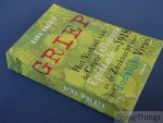 Kolata, Gina. - Griep. het verhaal van de grote influenza epidemie van 1918 en de zoektocht naar het dodelijke virus Kolata, Gina. - Griep. het verhaal van de grote influenza epidemie van 1918 en de zoektocht naar het dodelijke virus