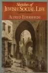 Edersheim, Alfred - Edersheim, Alfred-Sketches of Jewish Social Life