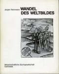 TEICHMANN, Jürgen - Wandel des Weltbildes. Astronomie, Physik und Meßtechnik in der Kulturgeschichte. Mit Beiträgen von Volker Bialas und Felix Schmeidler.