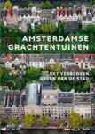 Saskia Albrecht ; Tonko Grever - Amsterdamse grachtentuinen - het verborgen groen van de stad